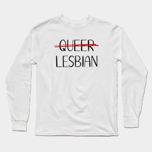 Lesbian not Queer Long Sleeve T-Shirt